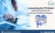 Customizing the FTE Model: Tailored Solutions for Diverse Healthcare Needs
